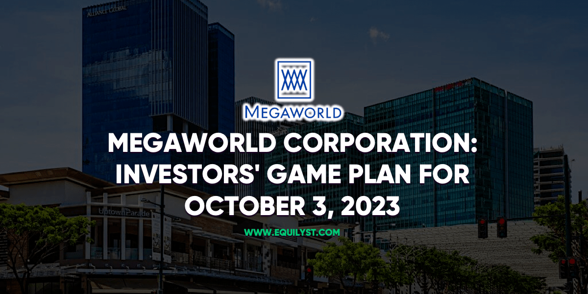 Megaworld Corp: Investors' Game Plan For October 3, 2023